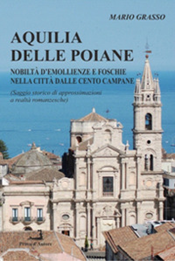 Aquilia delle Poiane (Approssimazioni alle realtà romanzesche di una città) - Librerie.coop Aquilia delle Poiane (Approssimazioni alle realtà romanzesche di una città) - Librerie.coop