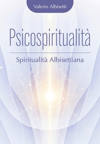 Psicospiritualità. Spiritualità albisettiana - Librerie.coop