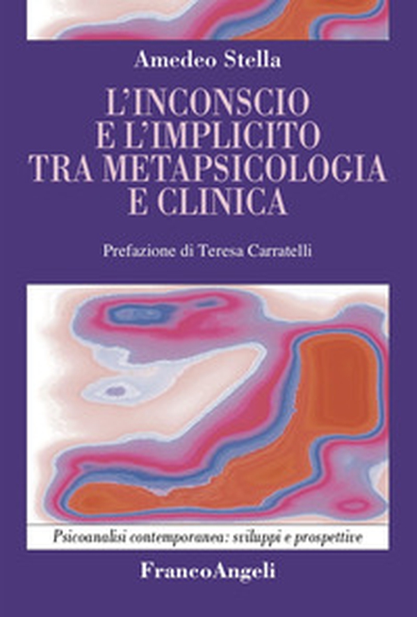 L'inconscio e l'implicito tra metapsicologia e clinica - Librerie.coop L'inconscio e l'implicito tra metapsicologia e clinica - Librerie.coop