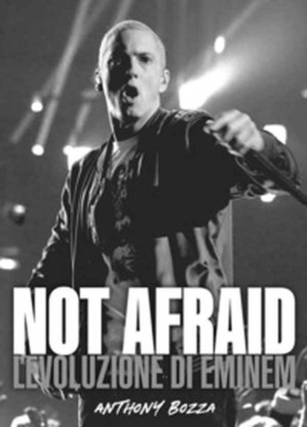 Not afraid. L'evoluzione di Eminem - Librerie.coop Not afraid. L'evoluzione di Eminem - Librerie.coop