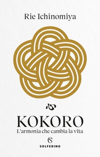 Kokoro. L'armonia che cambia la vita - Librerie.coop