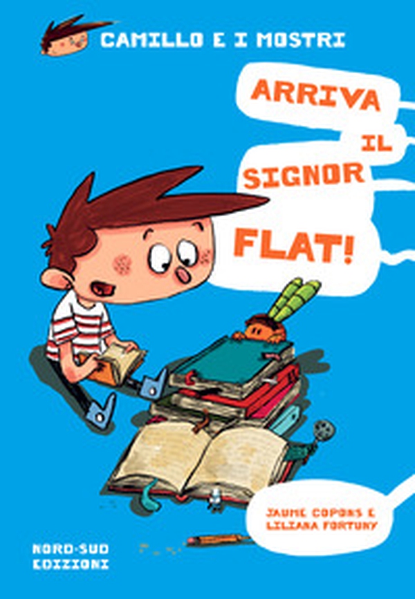 Arriva il signor Flat! Camillo e i mostri - Librerie.coop Arriva il signor Flat! Camillo e i mostri - Librerie.coop