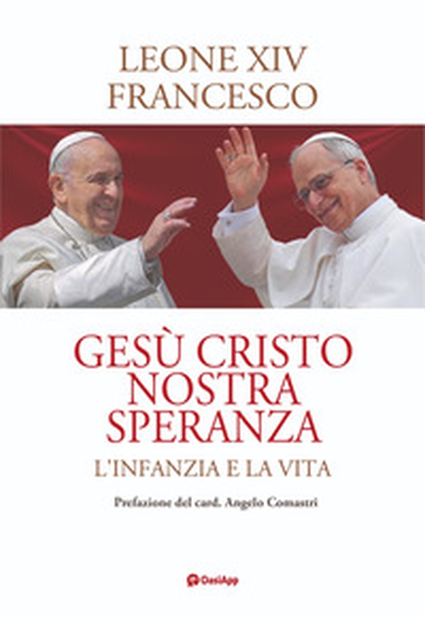 Gesù Cristo nostra speranza. L'infanzia e la vita - Librerie.coop