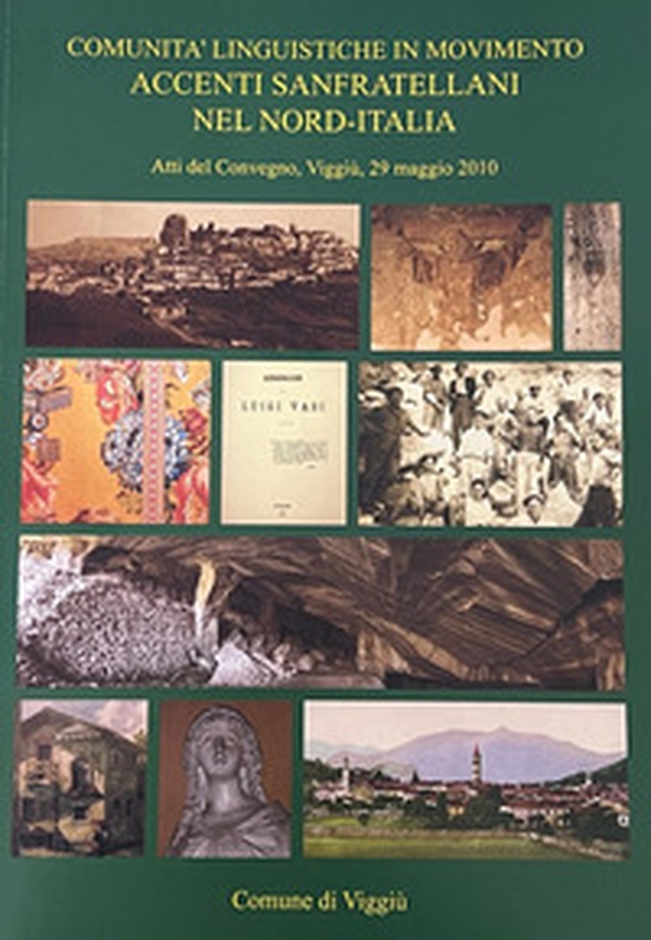 Comunità linguistica in movimento. Accenti sanfratellani. Atti del Convegno (Viggiù, 29 maggio 2010) - Vol. 1 - Librerie.coop Comunità linguistica in movimento. Accenti sanfratellani. Atti del Convegno (Viggiù, 29 maggio 2010) - Vol. 1 - Librerie.coop