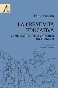 La creatività educativa come ambito della catechesi con i ragazzi - Librerie.coop