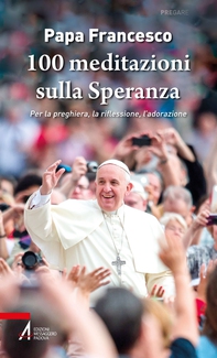 100 meditazioni sulla Speranza - Librerie.coop 100 meditazioni sulla Speranza - Librerie.coop