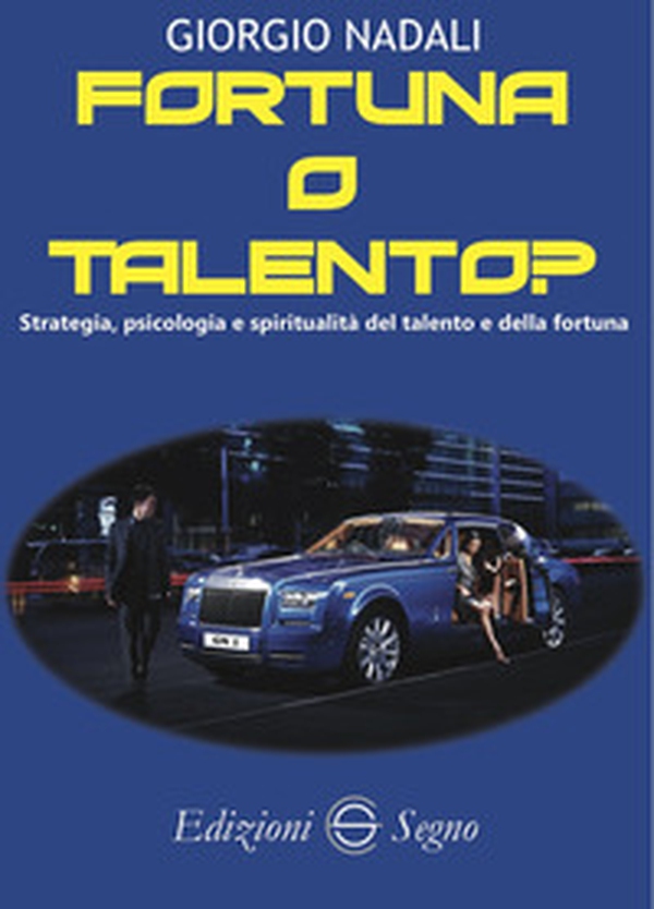 Fortuna o talento? Strategia, psicologia e spiritualità del talento e della fortuna - Librerie.coop Fortuna o talento? Strategia, psicologia e spiritualità del talento e della fortuna - Librerie.coop