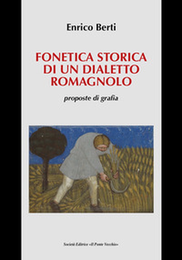 Fonetica storica di un dialetto romagnolo, proposte di grafia - Librerie.coop Fonetica storica di un dialetto romagnolo, proposte di grafia - Librerie.coop