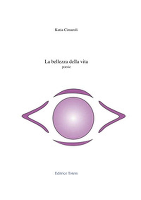La bellezza della vita - Librerie.coop La bellezza della vita - Librerie.coop