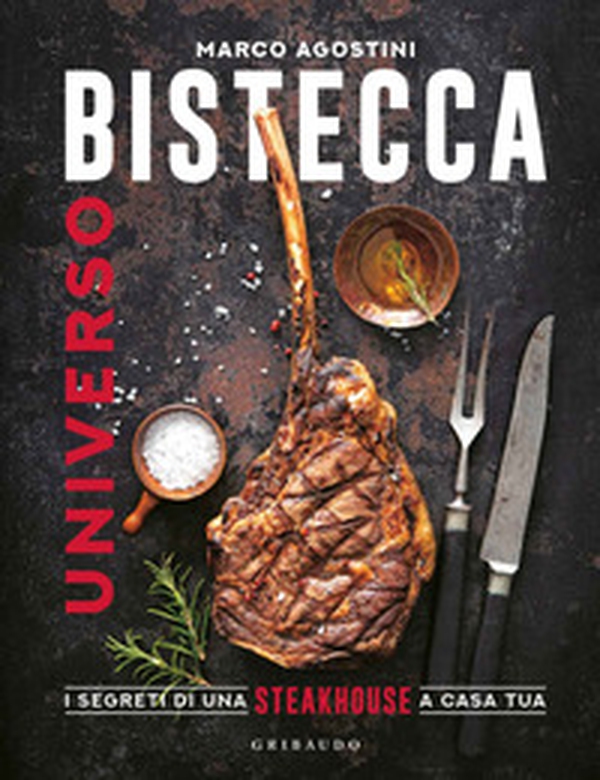 Universo bistecca. I segreti di una steakhouse a casa tua - Librerie.coop Universo bistecca. I segreti di una steakhouse a casa tua - Librerie.coop