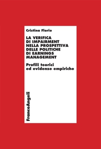 La verifica di impairment nella prospettiva delle politiche di earnings management. Profili teorici ed evidenze empiriche - Librerie.coop La verifica di impairment nella prospettiva delle politiche di earnings management. Profili teorici ed evidenze empiriche - Librerie.coop