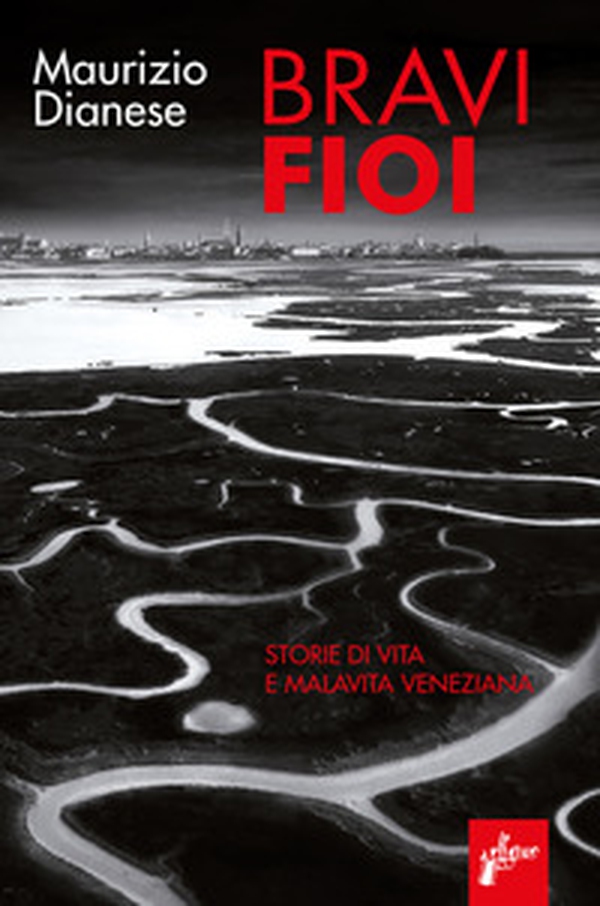 Bravi fioi. Storie di vita e malavita veneziana - Librerie.coop Bravi fioi. Storie di vita e malavita veneziana - Librerie.coop