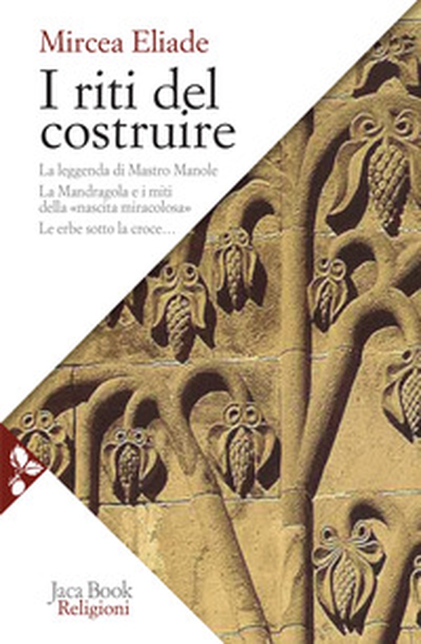 I riti del costruire. Commenti alla leggenda di mastro Manole, la Mandragola e i miti della «Nascita miracolosa», Le erbe sotto la croce - Librerie.coop I riti del costruire. Commenti alla leggenda di mastro Manole, la Mandragola e i miti della «Nascita miracolosa», Le erbe sotto la croce - Librerie.coop