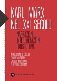 Karl Marx nel XXI secolo. Narrazioni, interpretazioni, prospettive - Librerie.coop