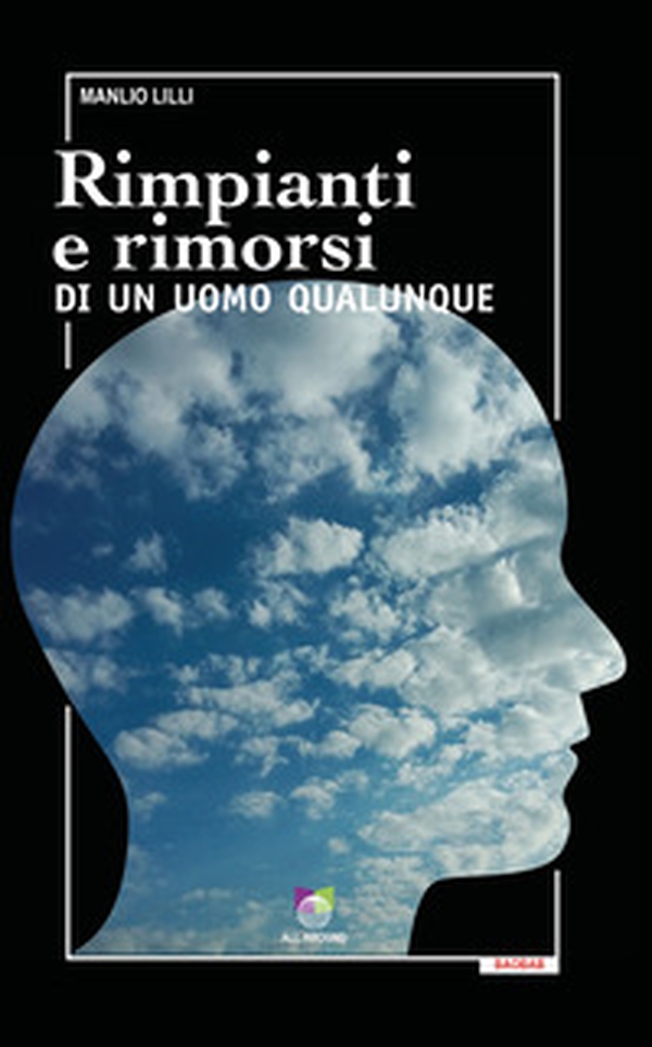 Rimpianti e rimorsi di un uomo qualunque - Librerie.coop Rimpianti e rimorsi di un uomo qualunque - Librerie.coop