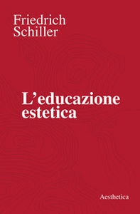 L'educazione estetica. L'arte, il bello, la forma, la creatività, l'imitazione, l'esperienza estetica - Librerie.coop