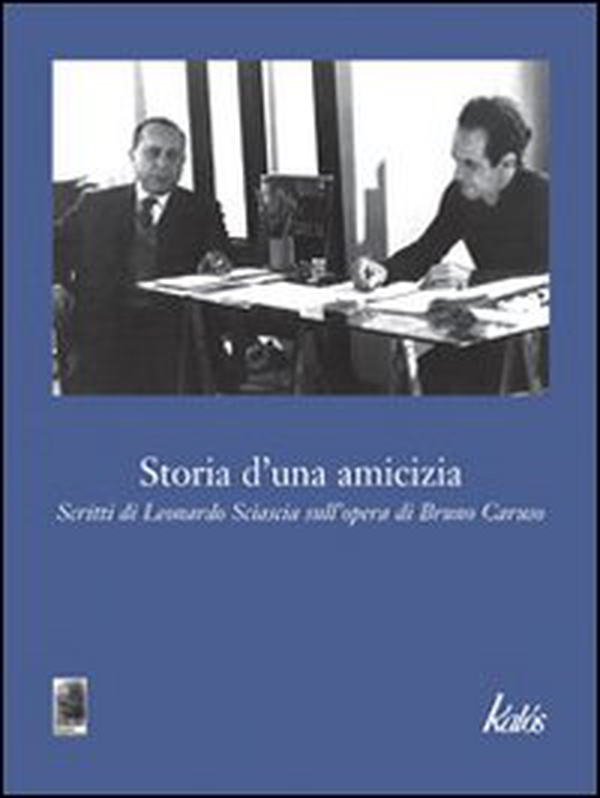 Storia d'una amicizia. Scritti di Leonardo Sciascia sull'opera di Bruno Caruso - Librerie.coop Storia d'una amicizia. Scritti di Leonardo Sciascia sull'opera di Bruno Caruso - Librerie.coop