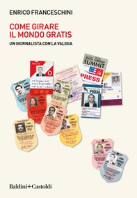 Come girare il mondo gratis. Un giornalista con la valigia - Librerie.coop