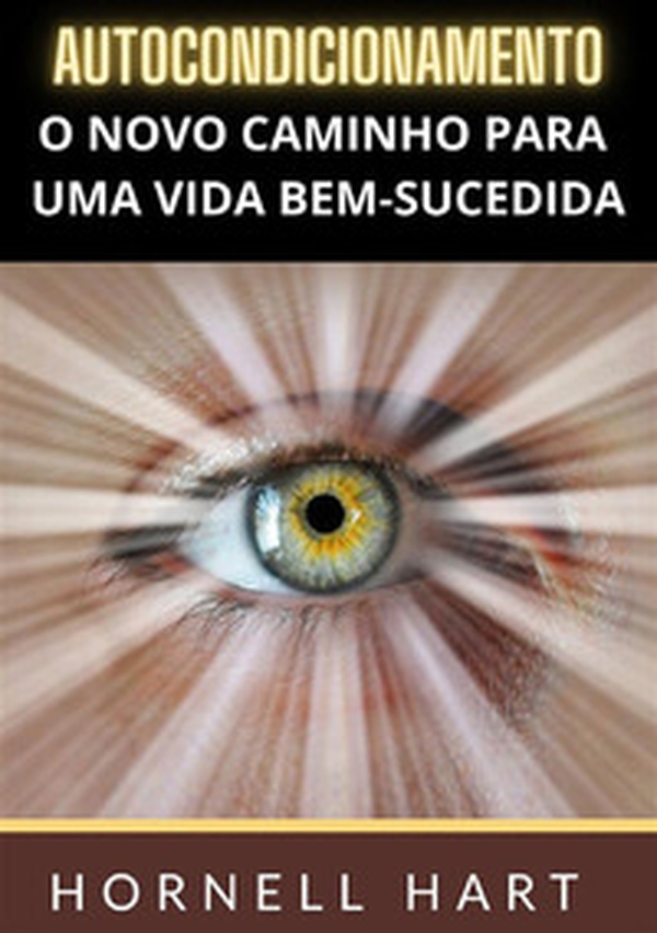 Autocondicionamento. O novo caminho para uma vida bem-sucedida - Librerie.coop Autocondicionamento. O novo caminho para uma vida bem-sucedida - Librerie.coop