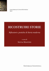 Ricostruire storie. Riflessioni e pratiche di storia moderna - Librerie.coop