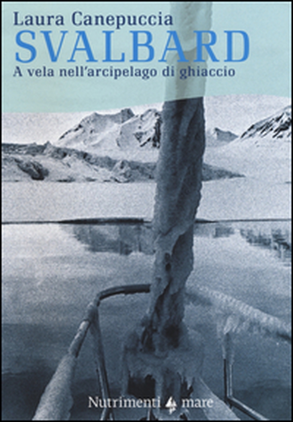 Svalbard. A vela nell'arcipelago di ghiaccio - Librerie.coop Svalbard. A vela nell'arcipelago di ghiaccio - Librerie.coop