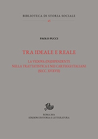 Tra ideale e reale. La vedova (in)dipendente nella trattatistica e nei carteggi italiani (secc. XV-XVII) - Librerie.coop