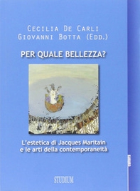 Per quale bellezza? L'estetica di Jacques Maritain e le arti della contemporaneità - Librerie.coop