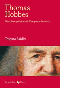 Thomas Hobbes. Filosofia e politica nell'Europa del Seicento - Librerie.coop Thomas Hobbes. Filosofia e politica nell'Europa del Seicento - Librerie.coop