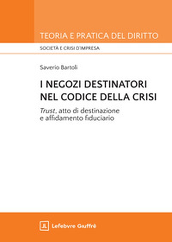 I negozi destinatori nel Codice della crisi. «Trust», atto di destinazione e affidamento fiduciario - Librerie.coop I negozi destinatori nel Codice della crisi. «Trust», atto di destinazione e affidamento fiduciario - Librerie.coop