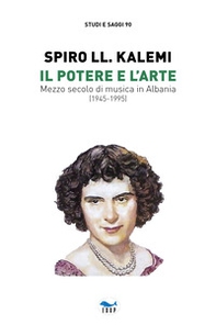Il potere e l'arte. Mezzo secolo di musica in Albania (1945-1995) - Librerie.coop Il potere e l'arte. Mezzo secolo di musica in Albania (1945-1995) - Librerie.coop