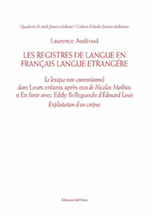Les registres de langue en français langue étrangère. Le lexique non conventionnel dans «Leurs enfants après eux» de Nicolas Mathieu et «En finir avec Eddy Bellegueule» d'Edouard Louis. Exploitation d'un corpus - Librerie.coop Les registres de langue en français langue étrangère. Le lexique non conventionnel dans «Leurs enfants après eux» de Nicolas Mathieu et «En finir avec Eddy Bellegueule» d'Edouard Louis. Exploitation d'un corpus - Librerie.coop