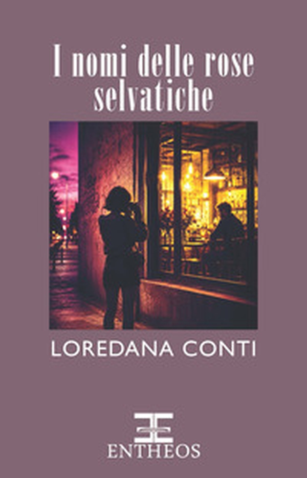I nomi delle rose selvatiche - Librerie.coop