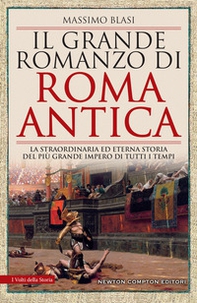 Il grande romanzo di Roma antica. La straordinaria ed eterna storia del più grande impero di tutti i tempi - Librerie.coop