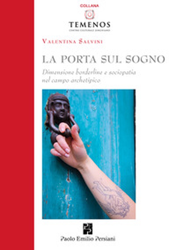 La porta sul sogno. Dimensione borderline e sociopatia nel campo archetipico - Librerie.coop La porta sul sogno. Dimensione borderline e sociopatia nel campo archetipico - Librerie.coop