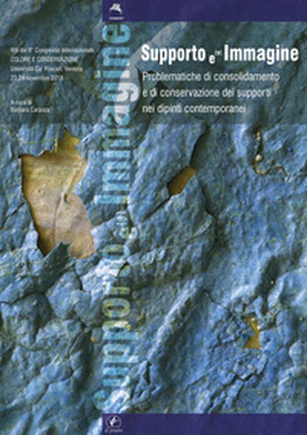 Supporto e(') immagine. Problematiche di consolidamento e di conservazione dei supporti nei dipinti contemporanei. Atti del 8° Congresso internazionale Colore e conservazione (23-24 Novembre, 2018) - Librerie.coop Supporto e(') immagine. Problematiche di consolidamento e di conservazione dei supporti nei dipinti contemporanei. Atti del 8° Congresso internazionale Colore e conservazione (23-24 Novembre, 2018) - Librerie.coop