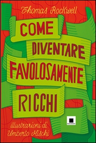 Come diventare favolosamente ricchi - Librerie.coop Come diventare favolosamente ricchi - Librerie.coop
