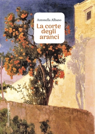 La corte degli aranci - Librerie.coop La corte degli aranci - Librerie.coop