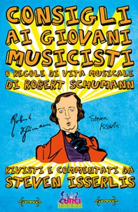 Consigli ai giovani musicisti, o regole di vita musicale di Robert Schumann - Librerie.coop