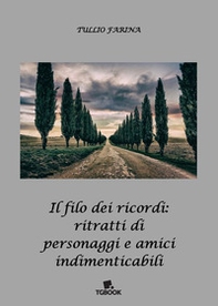 Il filo dei ricordi: ritratti di personaggi e amici indimenticabili - Librerie.coop