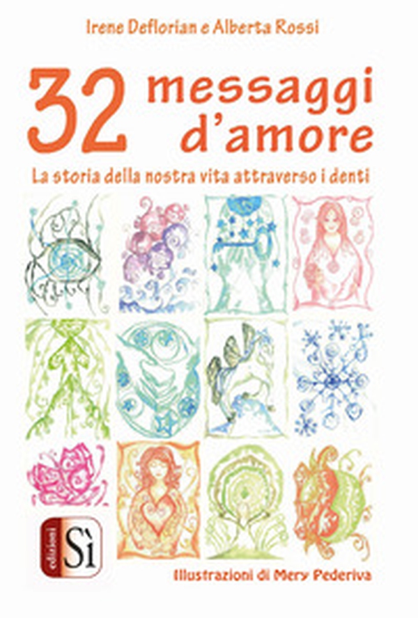 32 messaggi d'amore. La storia della nostra vita attraverso i denti - Librerie.coop 32 messaggi d'amore. La storia della nostra vita attraverso i denti - Librerie.coop
