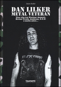 Dan Lilker. Metal veteran. Una vita tra Nuclear Assault, Brutal Truth, Anthrax, S.O.D. e molto altro... - Librerie.coop