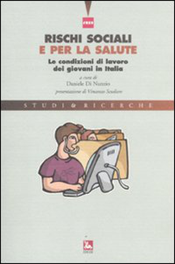 Rischi sociali e per la salute. Le condizioni di lavoro dei giovani in Italia - Librerie.coop Rischi sociali e per la salute. Le condizioni di lavoro dei giovani in Italia - Librerie.coop