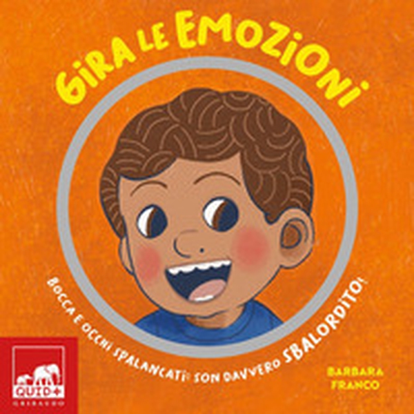Gira le emozioni. Bocca e occhi spalancati: son davvero sbalordito! - Librerie.coop