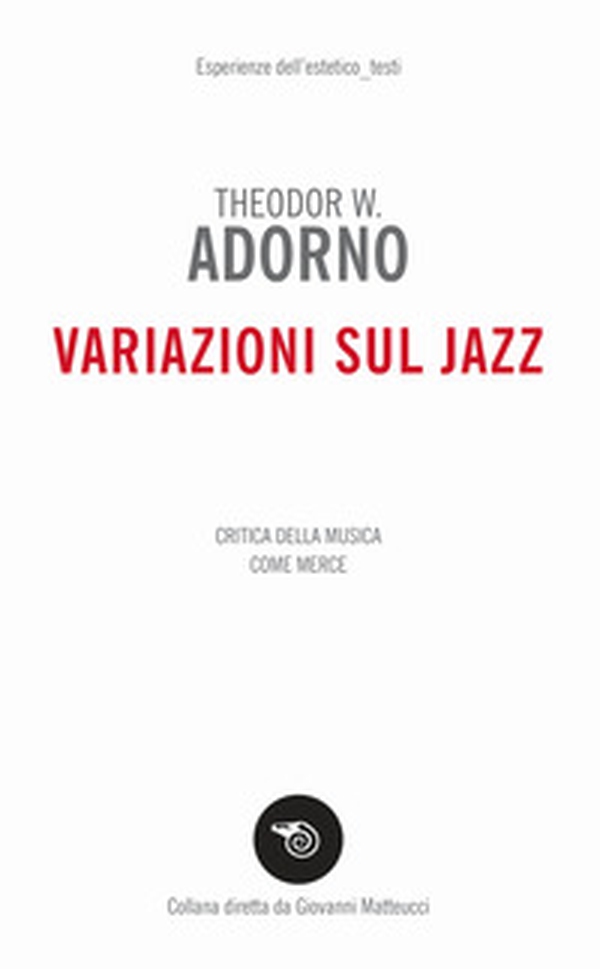 Variazioni sul jazz. Critica della musica come merce - Librerie.coop Variazioni sul jazz. Critica della musica come merce - Librerie.coop