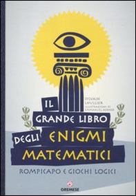 Il grande libro degli enigmi matematici. Rompicapo e giochi logici - Librerie.coop