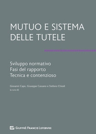 Mutuo e sistema delle tutele. Sviluppo normativo, fasi del rapporto, tecnica e contenzioso - Librerie.coop