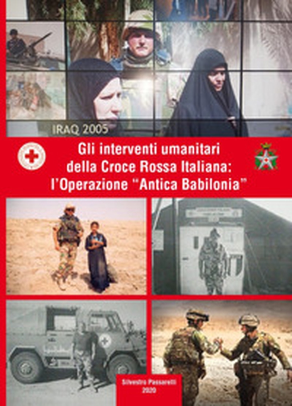 Gli interventi umanitari della Croce Rossa Italiana: l'Operazione «Antica Babilonia» - Librerie.coop Gli interventi umanitari della Croce Rossa Italiana: l'Operazione «Antica Babilonia» - Librerie.coop