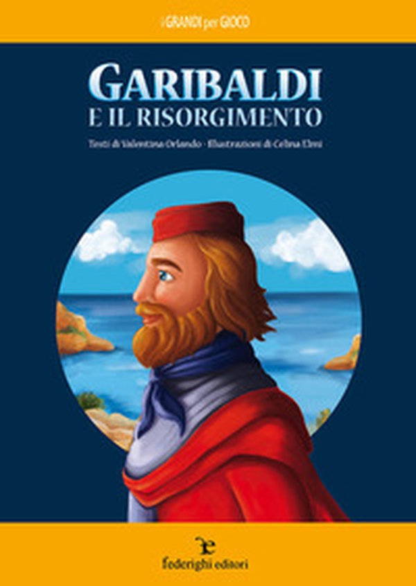 Garibaldi e il Risorgimento - Librerie.coop Garibaldi e il Risorgimento - Librerie.coop