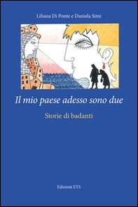 Il mio paese adesso sono due. Storie di badanti - Librerie.coop
