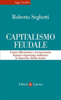 Capitalismo feudale. Come liberismo e tecnocrazia hanno riportato indietro le lancette della storia - Librerie.coop